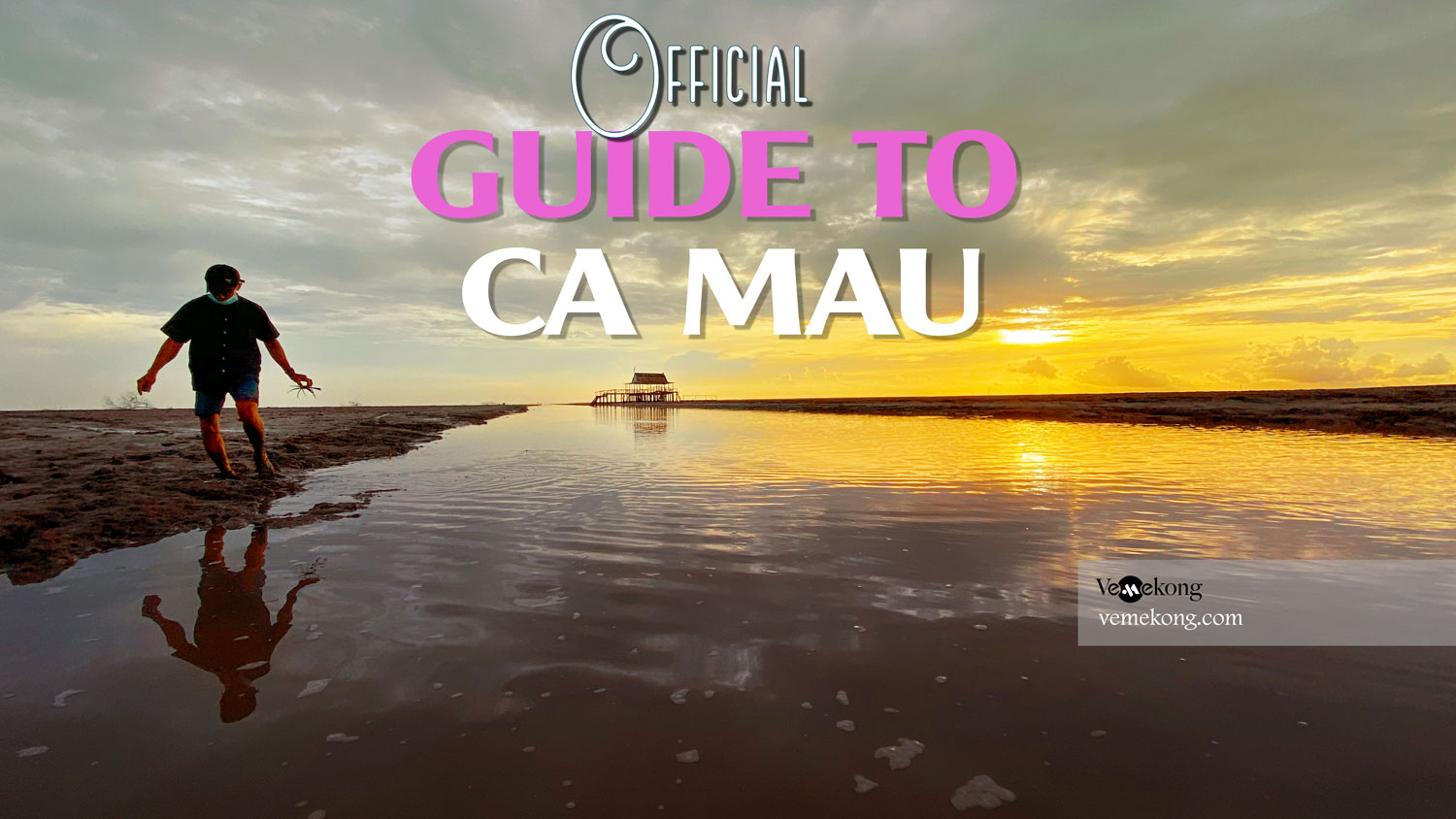 Visit Ca Mau – Official Ca Mau Travel Guide